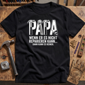 Papa wenn er es nicht reparieren kann..dann kann es keiner T-Shirt
