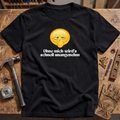 Ohne mich wird's schnell unangenehm T-Shirt