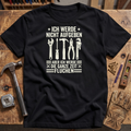Ich werde nicht aufgeben T-Shirt