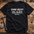 Ohne mich T-Shirt